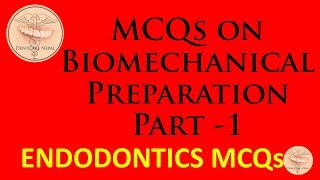 MCQs in Endodontics - Biomechanical Preparation - Part 1