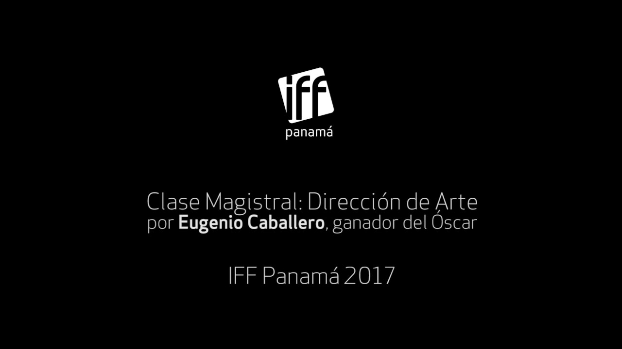 Podcast: Clase Magistral en Dirección de Arte, Eugenio Caballero | IFF Panamá 2017