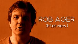 ROB AGER | Interview