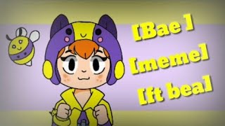 Bae meme (brawl stars) [bea]