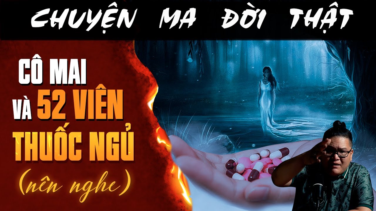 [TẬP 2495] Chuyện Ma Có Thật : CÔ MAI VÀ 52 VIÊN THUỐC NGỦ (NÊN NGHE)