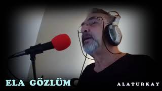 Ela Gözlüm - A L A T U R K A Y