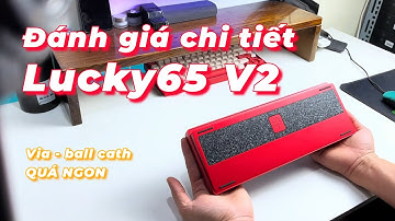 [Đánh Giá Chi Tiết 10] Lucky65 V2 - Có Thêm Via, Ball-Catch Và Tạ Thép, Hướng Dẫn Keymap - EA Gear