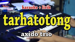 TARHATOTONG [KARAOKE] AXIDO TRIO
