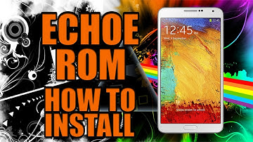 ECHOE ROM v.5 For GALAXY NOTE 3 - HOW TO FLASH