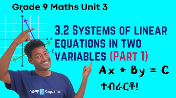 Grade 9 Maths Unit 3:3.2 Systems of linear equations in two variables |Part I| Saquama ሳቋማ
