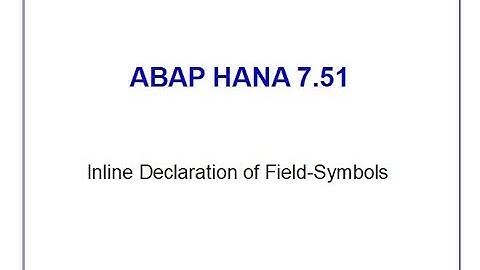 SAP ABAP HANA 7.51 Inline Field Symbol Declaration