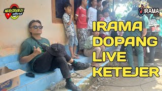 IRAMA DOPANG LIVE KETEJER