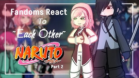 Fandoms React To Each Other I Naruto 2/2 | Part 7 | It