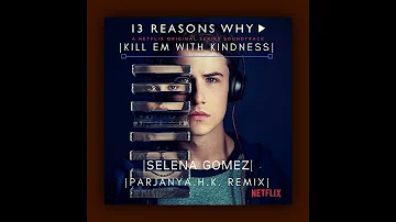 Kill Em With Kindness - Selena Gomez | Parjanya HK Remix