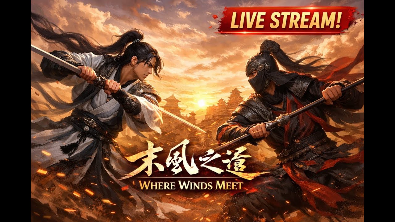 Where Winds Meet Live Stream | Open World Action RPG