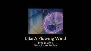 DAY6 - Like A Flowing Wind (Music Box ver. by Shar)