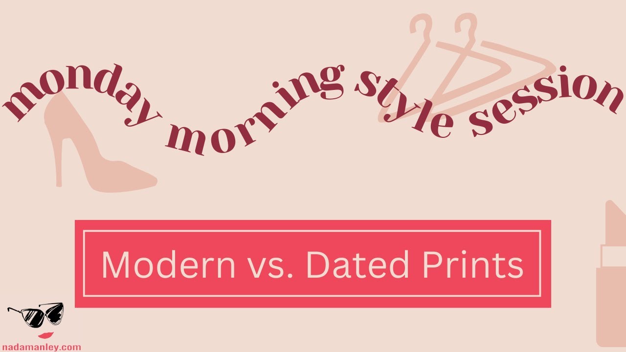 modern-vs-dated-prints-monday-morning-style-session-youtube