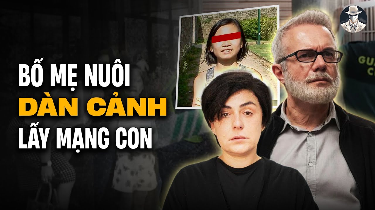 Bố Mẹ Đoạt Mạng Con Nuôi Rồi Dàn Cảnh Mất Tích | Vụ Án Gây Phẫn Nộ Tại Tây Ban Nha Năm 2013