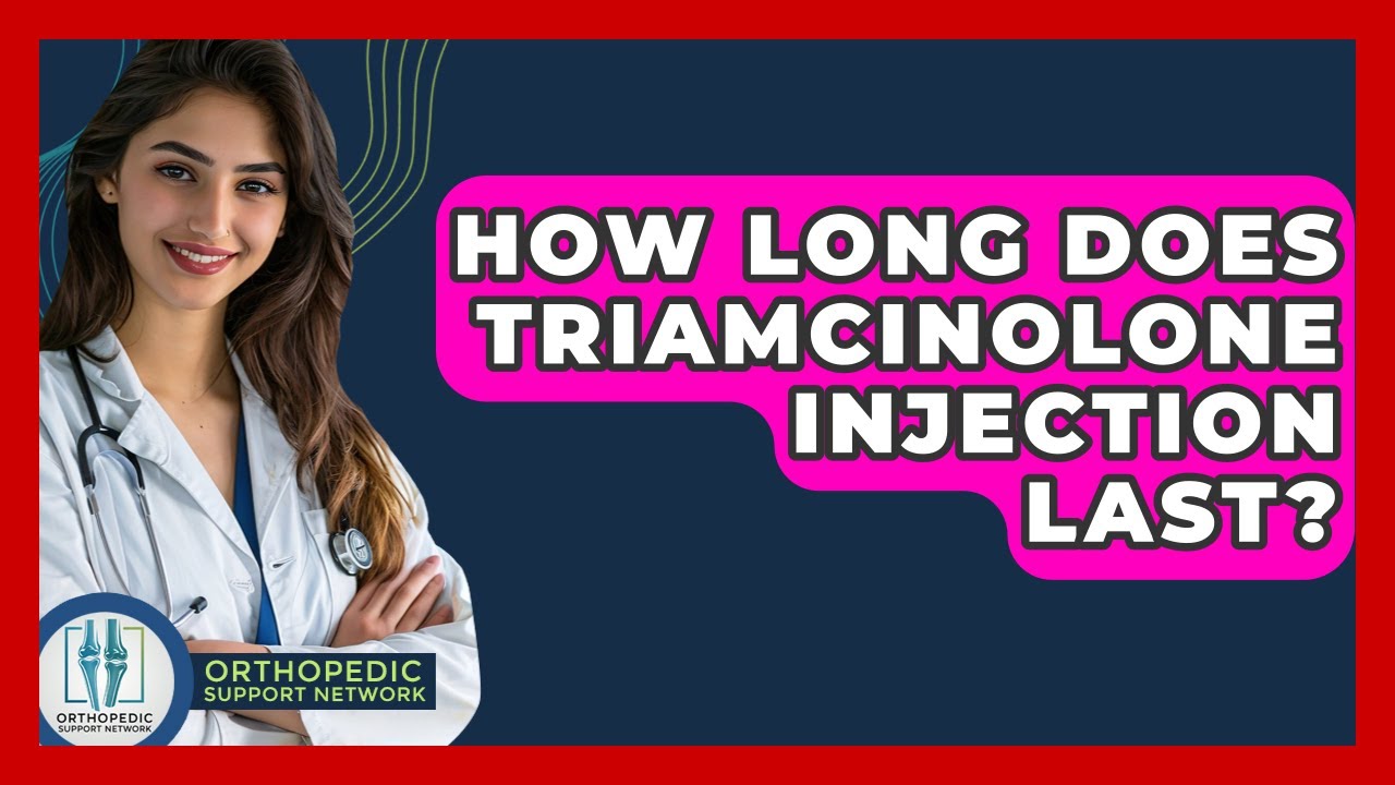 How Long Does Triamcinolone Injection Last? - Orthopedic Support Network