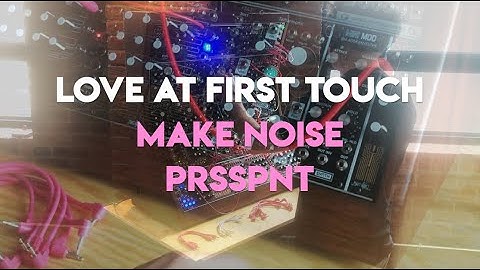 Make Noise PrssPnt /// Love at First Touch ///