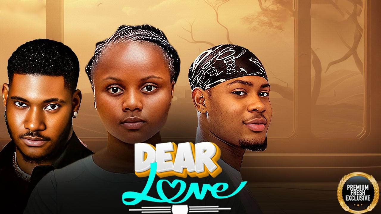 DEAR LOVE (Adakirikiri, Clinton Joshua, Chidi Dike) - Brand New 2026 Nigerian Movie