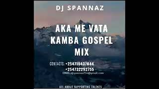 Dj Spannaz Kenya (Praise Kamba Gospel Mix, Aka Me Vata) 0715437844 / 0732292755