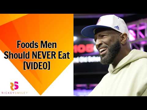 Foods Men Should NEVER Eat