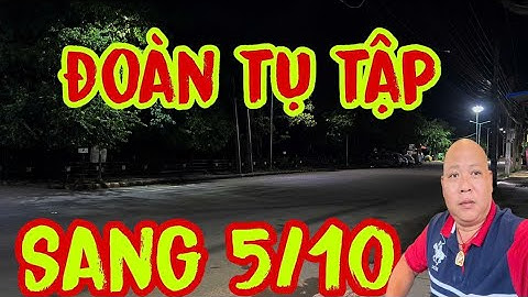 Đoàn Tụ Tập Họp Chợ Sáng 5/10 #dungmapvlog #dungtocdaitv #thichminhtue