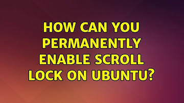 Ubuntu: How can you permanently enable scroll lock on Ubuntu?