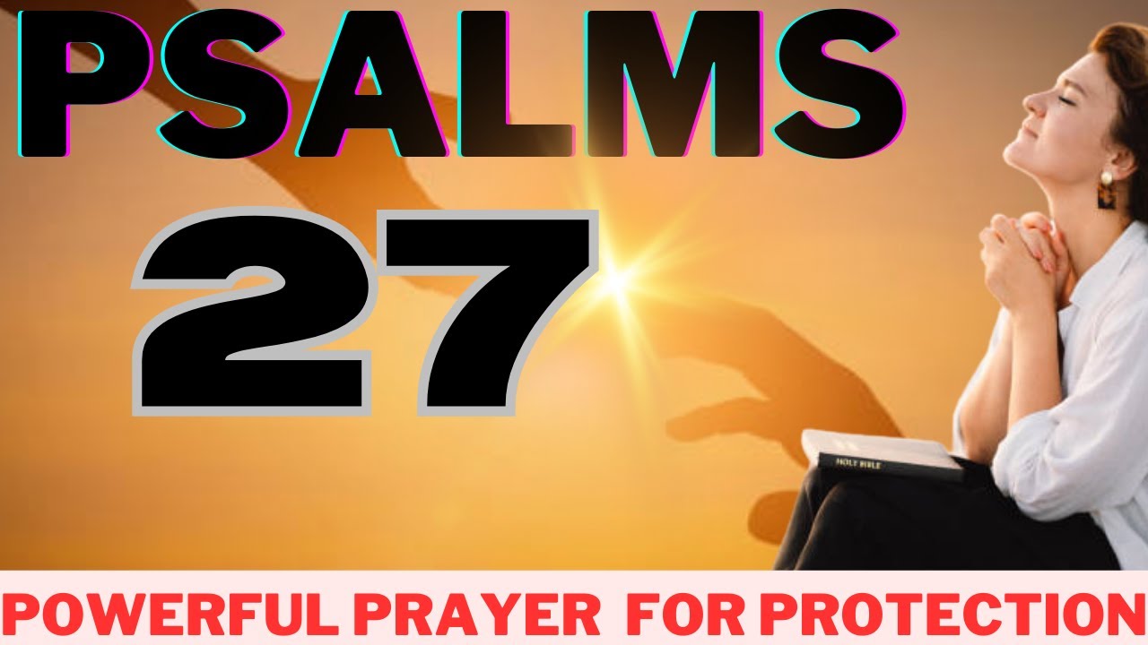PSALM 27 || POWERFUL PRAYER FOR DIVINE PROTECTION || Trusting God's ...
