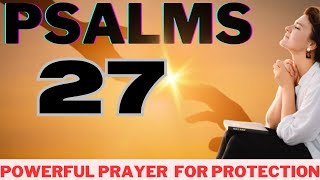 PSALM 27 || POWERFUL PRAYER FOR DIVINE PROTECTION || Trusting God's protection