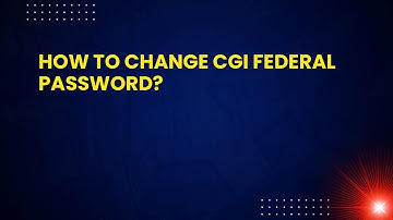 How to Change CGI Federal Password?