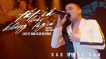 TẤT CẢ HOẶC KHÔNG LÀ GÌ CẢ - CAO THÁI SƠN | ADM CLUB - ĐÀ NẴNG