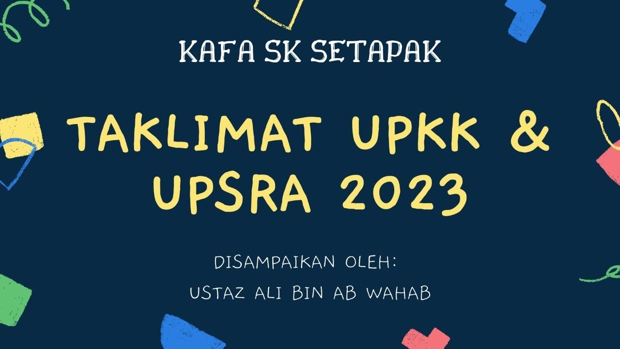 TAKLIMAT UPKK DAN UPSRA 2023 - KAFA SK SETAPAK