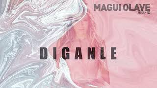 Video thumbnail of "Magui Olave - Diganle"