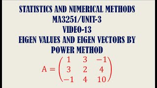 Eigen values and Eigen Vectors by Power method | SNM UNIT-3 | Video-13