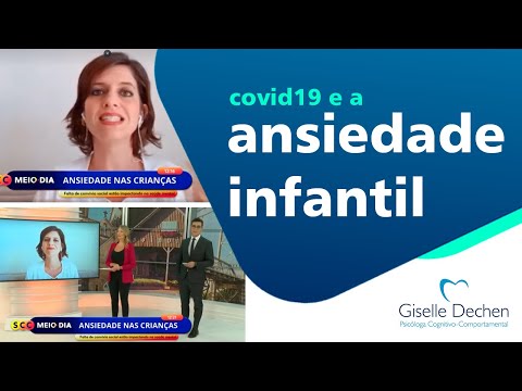 Ansiedade infantil e Covid19 - Psicóloga Giselle Dechen