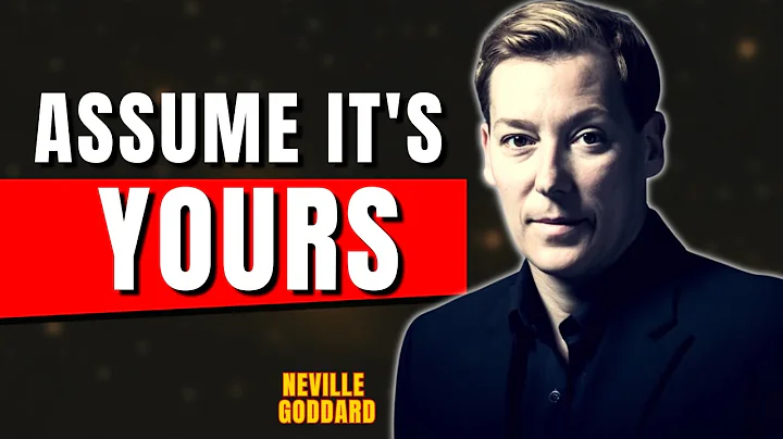 Assume EVERYTHING is Already Yours | Neville Goddard
