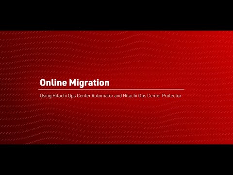 Online Migration using Hitachi Ops Center Automator and Hitachi Ops Center Protector