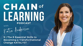 The 8 Essential Skills to Becoming a Transformational Change KATALYST | 9