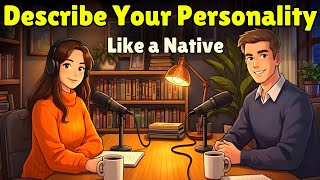 How to Describe Your Personality in English Like a Native | Real English Conversation Practice
