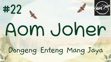AOM JOHER 22, Dongeng Enteng Mang Jaya, Carita Sunda @MangJayaOfficial