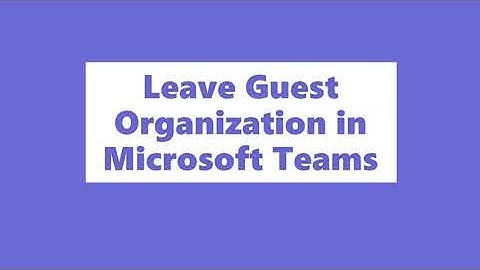 Leave Guest Organization in  Microsfot Teams