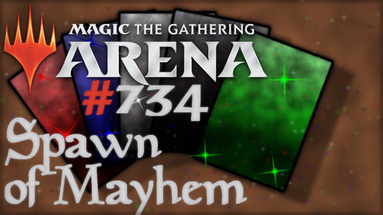 Let's Play Magic the Gathering: Arena - 734 - Spawn of Mayhem