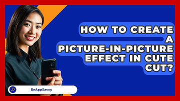 How To Create A Picture-in-picture Effect In Cute Cut? - Be App Savvy