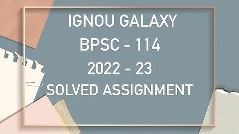 IGNOU bpsc - 114 | 2022-23 | Solved assignment | Pdf | IGNOU GALAXY PUBLICATIONS