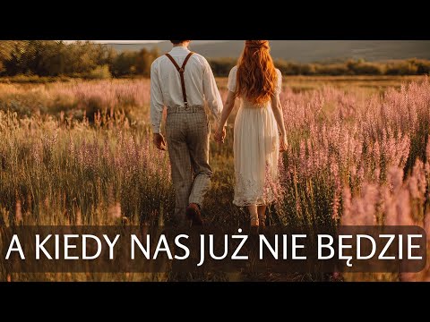 A kiedy nas już nie będzie