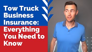 Tow Truck Business Insurance: Everything You Need to Know