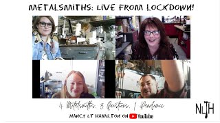 Metalsmiths: Live From Lockdown!