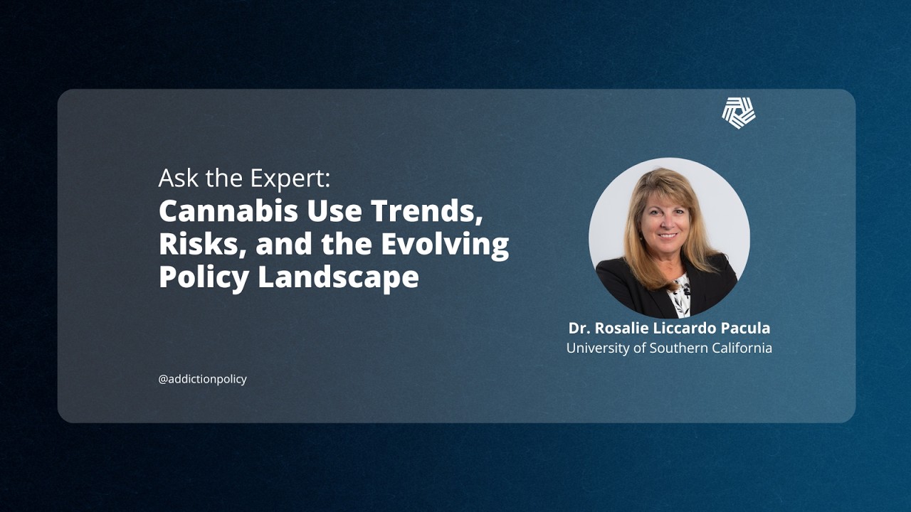 Cannabis Use Trends, Risks, and the Evolving Policy Landscape with Dr. Rosalie Pacula