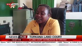 Access to Justice: Turkana's Legal Landscape Improves with Establishment of Land Court
