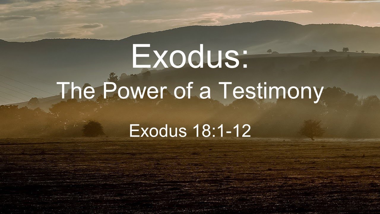 Exodus 18 1 12 The Power Of A Personal Testimony November 20 2022 exodus-18-1-12-the-power-of-a-personal-testimony-november-20-2022