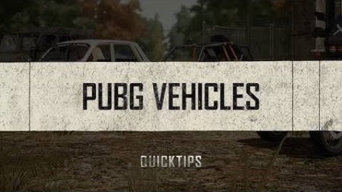 PUBG Quick Tips - Vehicles