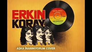 Aşka İnanmıyorum Erkin Koray - Cover